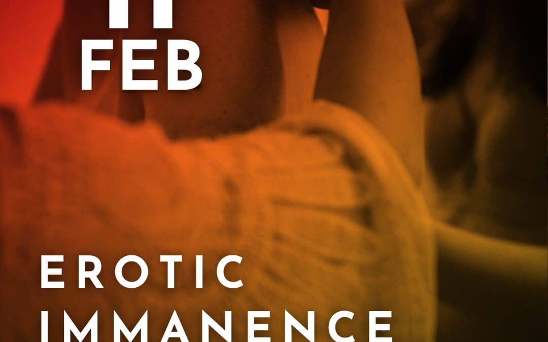 Authentic Sexuality – Erotic Immanence – 11.02.23